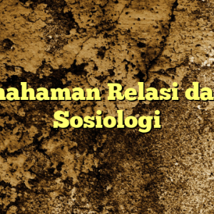Pemahaman Relasi dalam Sosiologi
