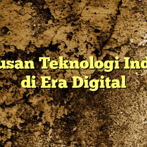Rumusan Teknologi Industri di Era Digital