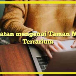 Catatan mengenai Taman Mini Terrarium