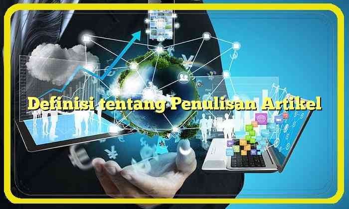 Definisi tentang Penulisan Artikel