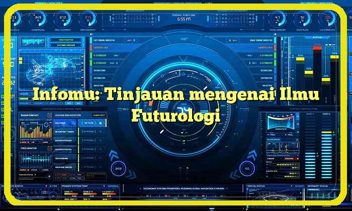 Infomu: Tinjauan mengenai Ilmu Futurologi