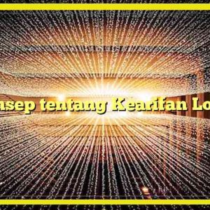 Konsep tentang Kearifan Lokal