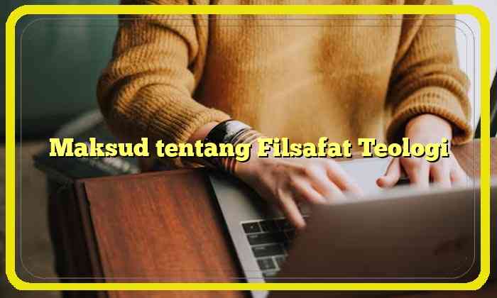 Maksud tentang Filsafat Teologi