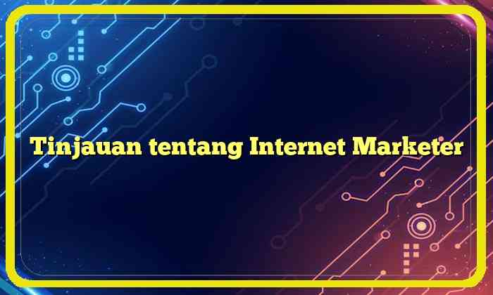 Tinjauan tentang Internet Marketer